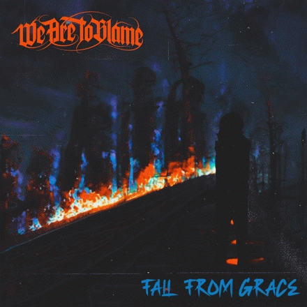 We Are To Blame : Fall from Grace